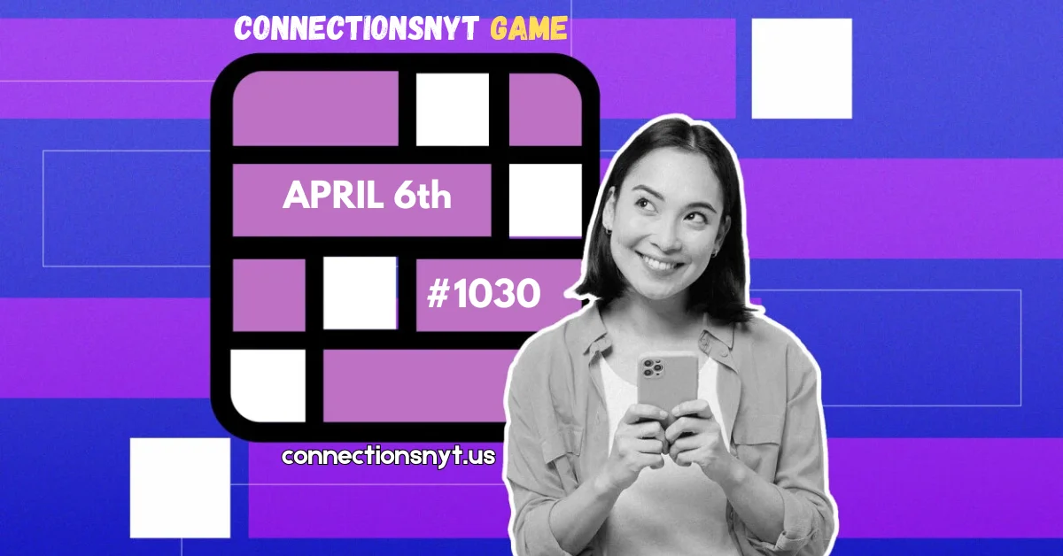 Today's Connections NYT Hints, Answers for April 6 #1030
